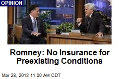 Romney: No Insurance for Preexisting Conditions