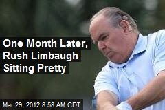 One Month Later, Rush Limbaugh Sitting Pretty