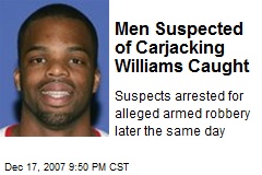 Men Suspected of Carjacking Williams Caught