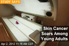 Skin Cancer Soars Among Young Adults