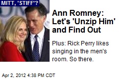 Ann Romney: Let&#39;s &#39;Unzip Him&#39; and Find Out