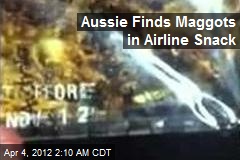 Aussie Finds Maggots in Airline Snack