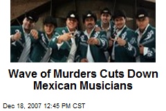 Wave of Murders Cuts Down Mexican Musicians