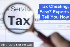 Expert Advice: How to Cheat on Your Taxes