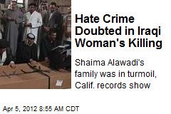 Hate Crime Doubted in Iraqi Woman&#39;s Killing