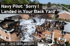 Navy Pilot: &#39;Sorry I Landed in Your Back Yard&#39;