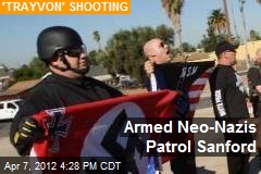Armed Neo-Nazis Patrol Sanford