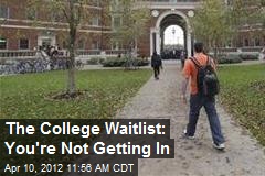 The College Waitlist: You&#39;re Not Getting In