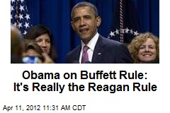 Obama: Forget Buffett Rule, Call It the Reagan Rule