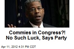 Commies in Congress?! No Such Luck, Says Party
