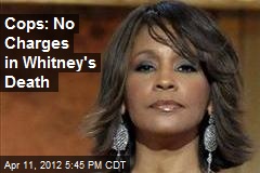 Cops: Case Closed on Whitney&#39;s Death