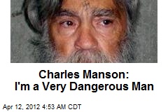 Manson: I&#39;m a Very Dangerous Man