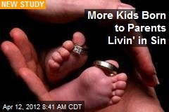 More Kids Born to Parents Livin&#39; in Sin