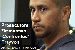 Prosecutors: Zimmerman &#39;Confronted&#39; Trayvon