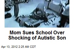 Mom Sues Over Shocking of Autistic Son