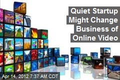 Quiet Startup Might Change Business of Online Video