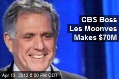 CBS Boss Les Moonves Makes $70M