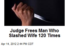 UK Court Frees Man Who Slashed Wife 120 Times