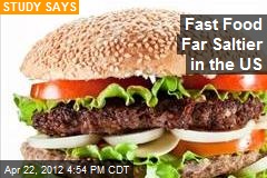 Fast Food Far Saltier in the US