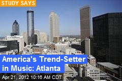 America&#39;s Trend-Setter in Music: Atlanta
