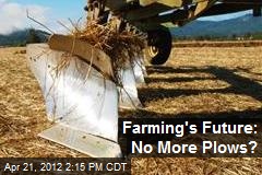Farming&#39;s Future: No More Plows?