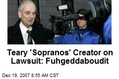 Teary 'Sopranos' Creator on Lawsuit: Fuhgeddaboudit
