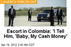 Escort in Colombia: &#39;I Tell Him, &#39;Baby, My Cash Money&#39;