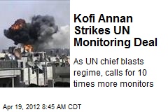 Kofi Annan Strikes UN Monitoring Deal
