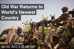 Old War Returns to World&#39;s Newest Country