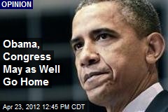 Obama, Congress May as Well Go Home