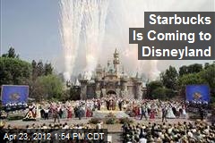 Starbucks Is Coming to Disneyland