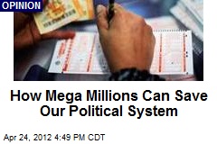 How Mega Millions Can Save Our Political System