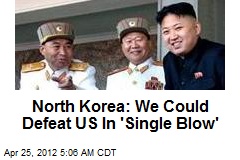 North Korea: We Could Defeat US In &#39;Single Blow&#39;