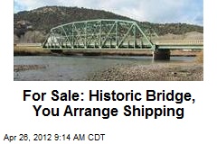 For Sale: Historic Bridge, You Arrange Shipping