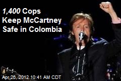 1,400 Cops Keep McCartney Safe in Colombia