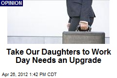 Take Our Daughters to Work Day Needs an Upgrade
