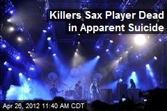 Killers Sax Player Dead in Apparent Suicide