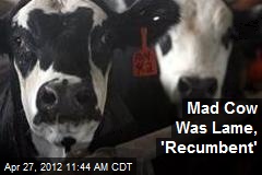 Mad Cow Was Lame, &#39;Recumbent&#39;