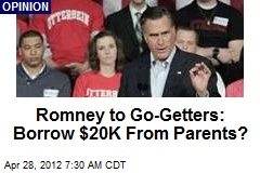 Romney to Go-Getters: Borrow $20K From Parents?