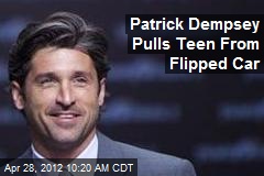 Patrick Dempsey Pulls Teen From Flipped Car