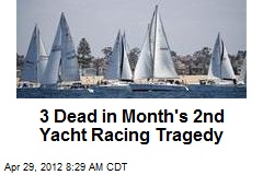 3 Dead in Month&#39;s 2nd Yacht Racing Tragedy