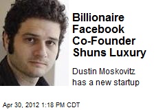 Billionaire Facebook Co-Founder Shuns Luxury