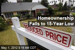 Homeownership Falls to 15-Year Low