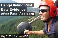 Hang-Gliding Pilot Eats Evidence After Fatal Accident
