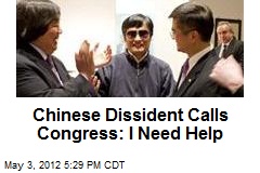 Chinese Dissident Calls Congress: I Need Help
