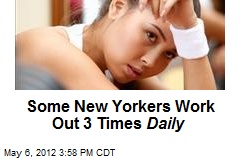 Some New Yorkers Work Out 3 Times Daily