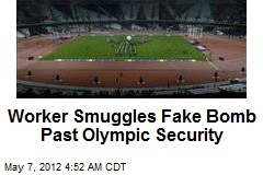 Worker Smuggles Fake Bomb Past Olympic Security