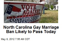 North Carolina Gay Marriage Ban Likely to Pass Today