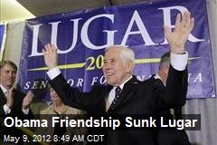 Obama Friendship Sunk Lugar