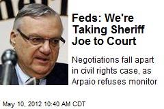 Feds: We&#39;re Taking Sheriff Joe to Court